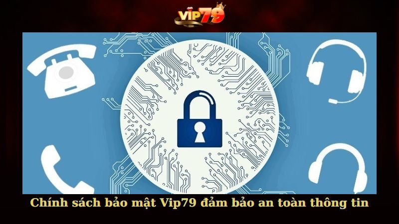 Chính sách bảo mật Vip79 đảm bảo an toàn thông tin